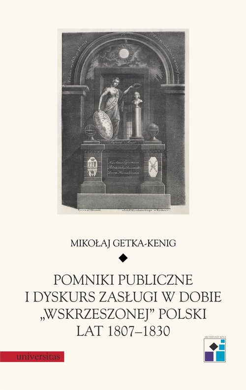 Image of Pomniki publiczne i dyskurs zasługi w dobie „wskrzeszonej” Polski lat 1807-1830