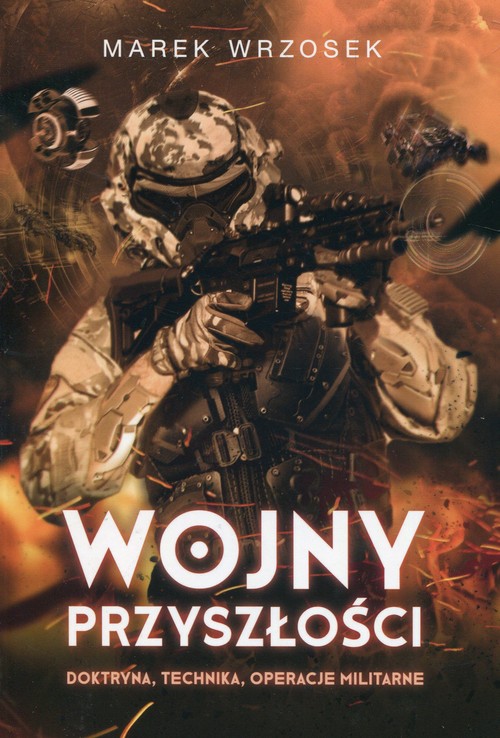 Image of Wojny przyszłości Doktryna, technika, operacje militarne