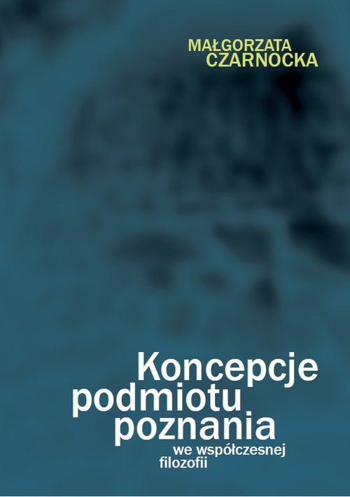 Image of Koncepcje podmiotu poznania we współczesnej filozofii
