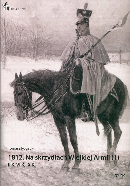 Image of 1812 Na skrzydach Wielkiej Armii 1 II K, VI K, IX K