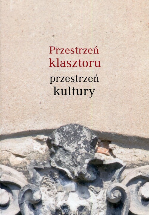 Image of Przestrzeń klasztoru przestrzeń kultury Piśmiennictwo książka edukacja
