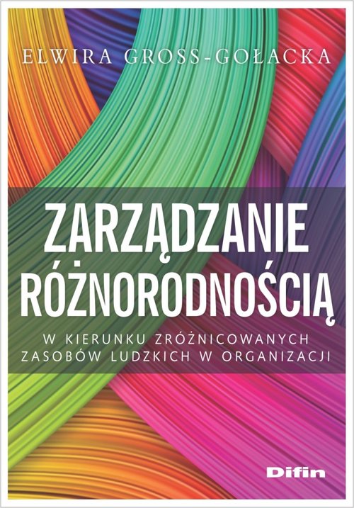 Image of Zarządzanie różnorodnością W kierunku zróżnicowanych zasobów ludzkich w organizacji