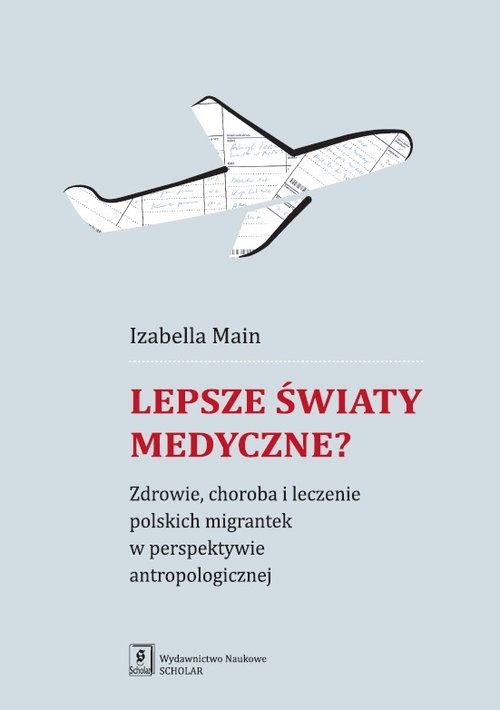 Image of Lepsze światy medyczne? Zdrowie, choroba i leczenie polskich migrantek w perspektywie antropologicznej