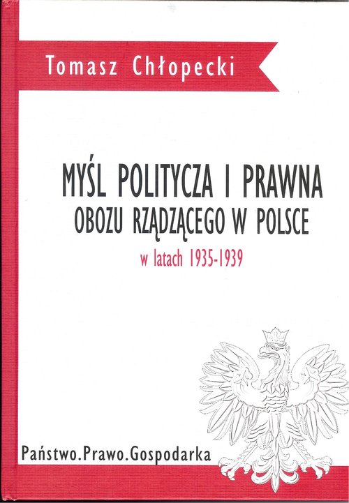 Image of Myśl polityczna i prawna obozu rządzącego w Polsce w latach 1935-1939