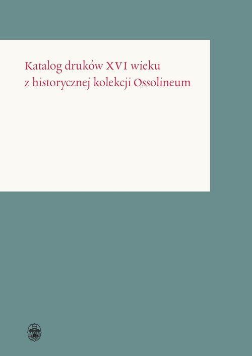 Image of Katalog druków XVI wieku z historycznej kolekcji Ossolineum
