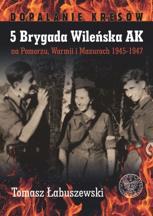 Image of 5 Brygada Wileńska AK na Pomorzu, Warmii i Mazurach 1945-1947