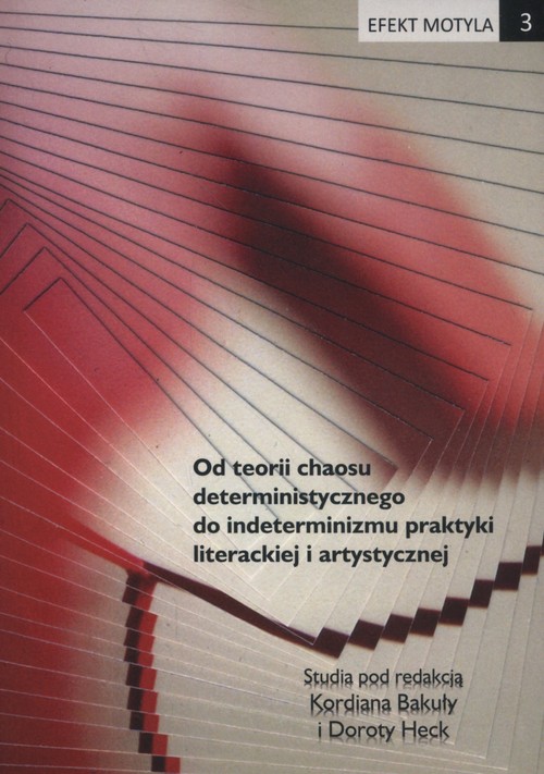 Image of Efekt motyla 3. Od teorii chaosu deterministycznego do indeterminizmu praktyki literackiej i artystycznej