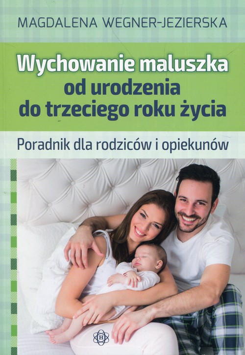 Image of Wychowanie maluszka od urodzenia do trzeciego roku życia Poradnik dla rodziców i opiekunów