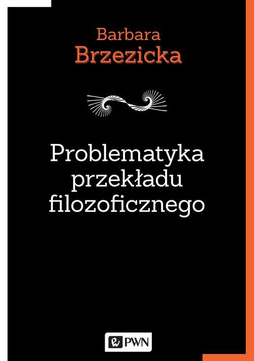 Image of Problematyka przekładu filozoficznego Na przykładzie tłumaczeń Jacques’a Derridy w Polsce