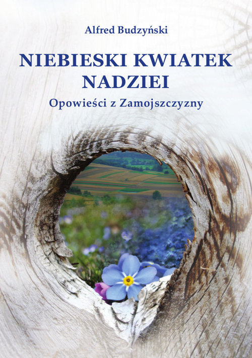Image of Niebieski kwiatek nadziei Opowieści z Zamojszczyzny