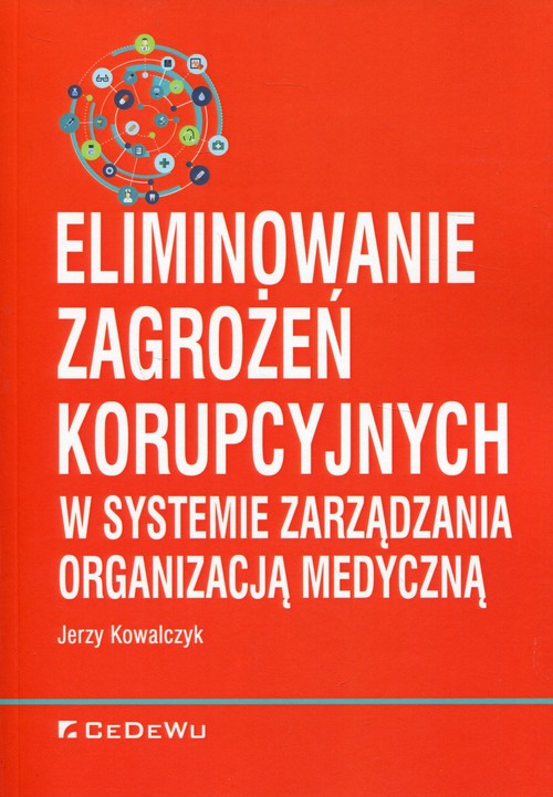 Image of Eliminowanie zagrożeń korupcyjnych w systemie zarządzania organizacją medyczną