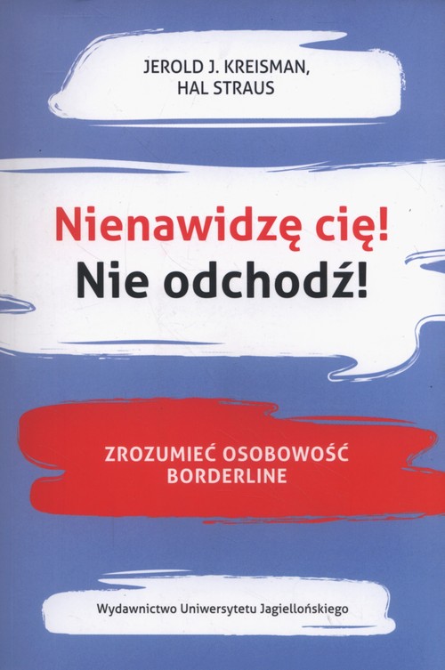 Image of Nienawidzę cię! Nie odchodź! Zrozumieć osobowość borderline