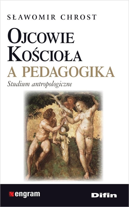 Image of Ojcowie Kościoła a pedagogika Studium antropologiczne