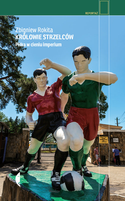 Image of Królowie strzelców Piłka w cieniu imperium