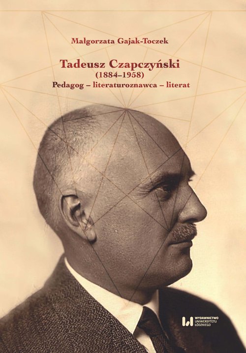 Image of Tadeusz Czapczyński (1884-1958) Pedagog - literaturoznawca - literat