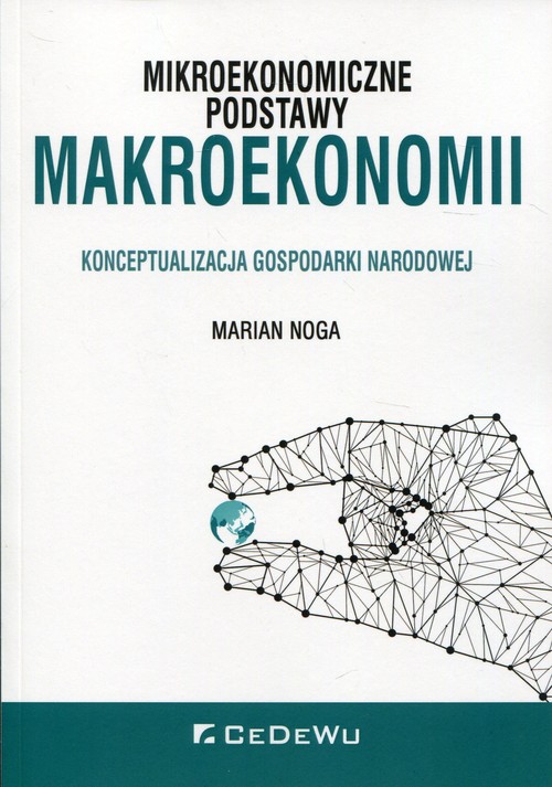 Image of Mikroekonomiczne podstawy makroekonomii Konceptualizacja gospodarki narodowej