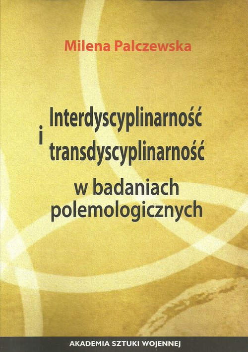 Image of Interdyscyplinarność i transdyscyplinarność w badaniach polemologicznych