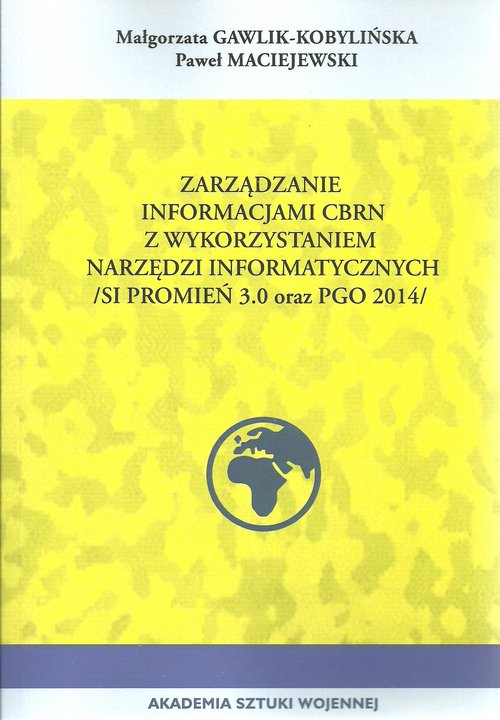 Image of Zarządzanie informacji CBRN z wykorzystaniem narzędzi informacyjnych (SI promień 3.0 ORAZ PGO 2014)