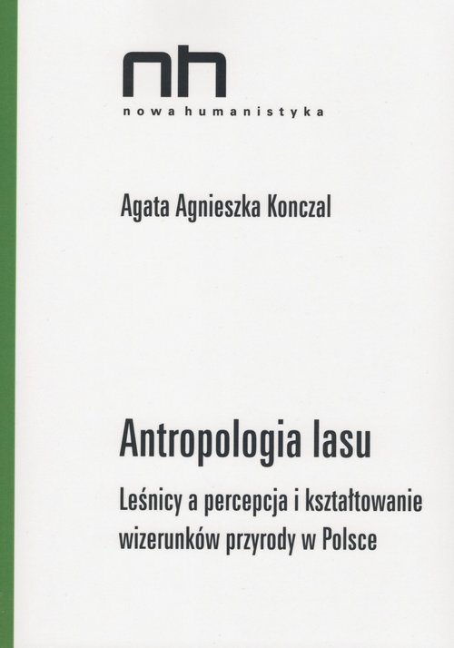 Image of Antropologia lasu Leśnicy a percepcja i kształtowanie wizerunków przyrody w Polsce