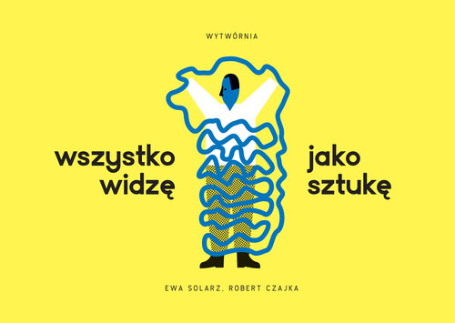 Image of Wszystko widzę jako sztukę