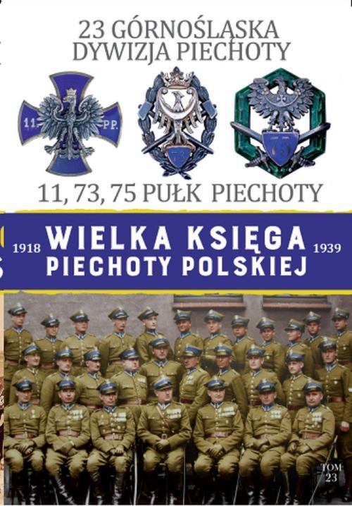 Image of Wielka Księga Piechoty Polskiej 23 Górnośląska Dywizja Piechoty 11,73,75 Pułk Piechoty