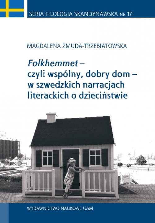 Image of Folkhemmet czyli wspólny, dobry dom w szwedzkich narracjach literackich o dzieciństwie