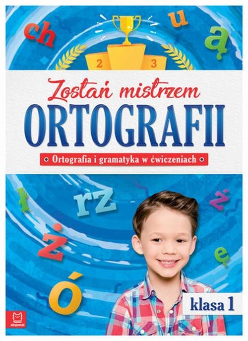Image of Zostań mistrzem ortografii. Ortografia i gramatyka w ćwiczeniach, klasa 1