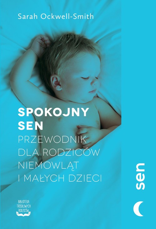 Image of Spokojny sen Przewodnik dla rodziców niemowląt i małych dzieci
