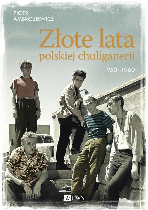 Image of Złote lata polskiej chuliganerii. 1950-1960