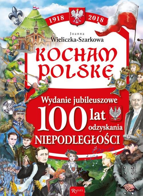 Image of Kocham Polskę Kocham Polskę Wydanie Jubileuszowe 100 lat odzyskania niepodległości
