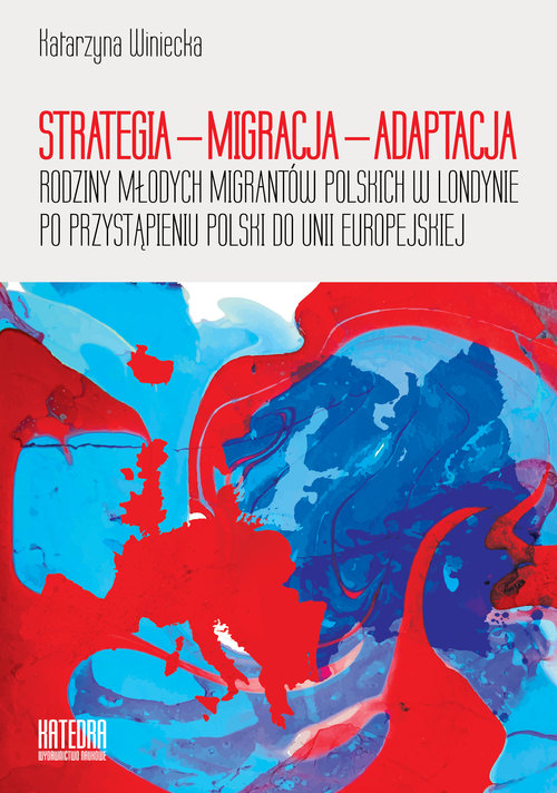 Image of Strategia - Migracja - Adaptacja Rodziny młodych migrantów polskich w Londynie po przystąpieniu Polski do Unii Europejskiej