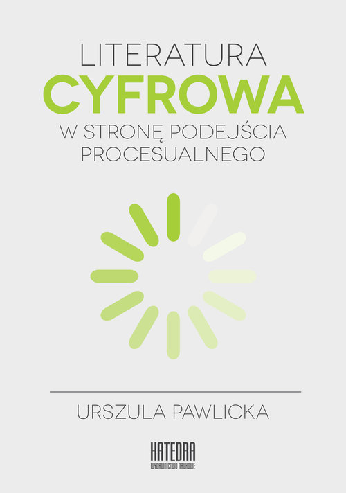 Image of Literatura cyfrowa W stronę podejścia procesualnego