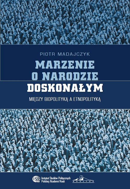 Image of Marzenie o narodzie doskonałym Między biopolityką a etnopolityką