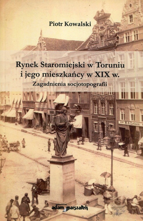 Image of Rynek Staromiejski w Toruniu i jego mieszkańcy w XIX w. Zagadnienia socjotopografii