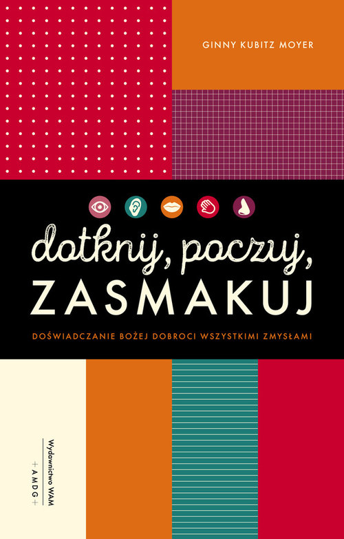 Image of Dotknij, poczuj, zasmakuj Doświadczanie Bożej dobroci wszystkimi zmysłami