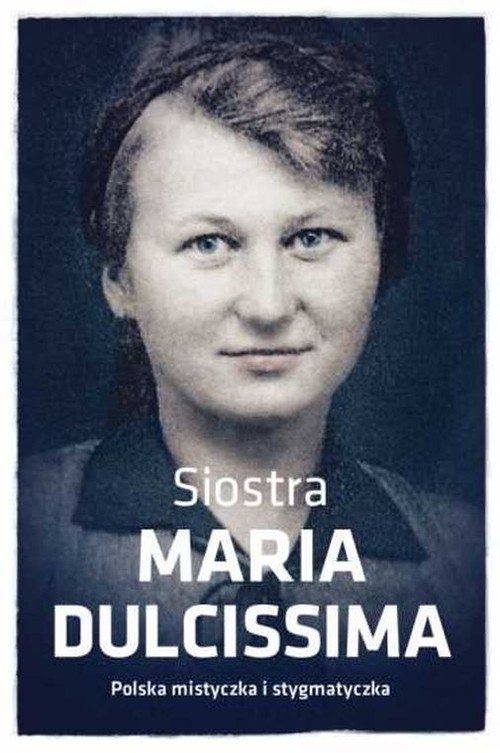 Image of Siostra Maria Dulcissima Polska mistyczka i stygmatyczka