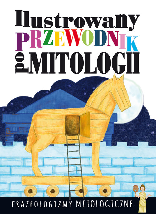 Image of Ilustrowany przewodnik po mitologii Frazeologizmy mitologiczne