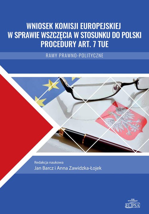 Image of Wniosek Komisji Europejskiej w sprawie wszczęcia w stosunku do Polski procedury art. 7 TUE Ramy prawno-polityczne