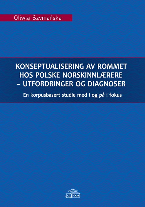 Image of Konseptualisering av rommet hos polske norskinnlarere - utfordringer og diagnoser En korpusbasert studie med i og pa i fokus