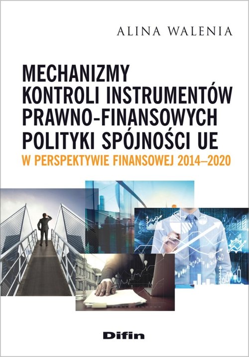 Image of Mechanizmy kontroli instrumentów prawno-finansowych polityki spójności UE w perspektywie finansowej 2014-2020