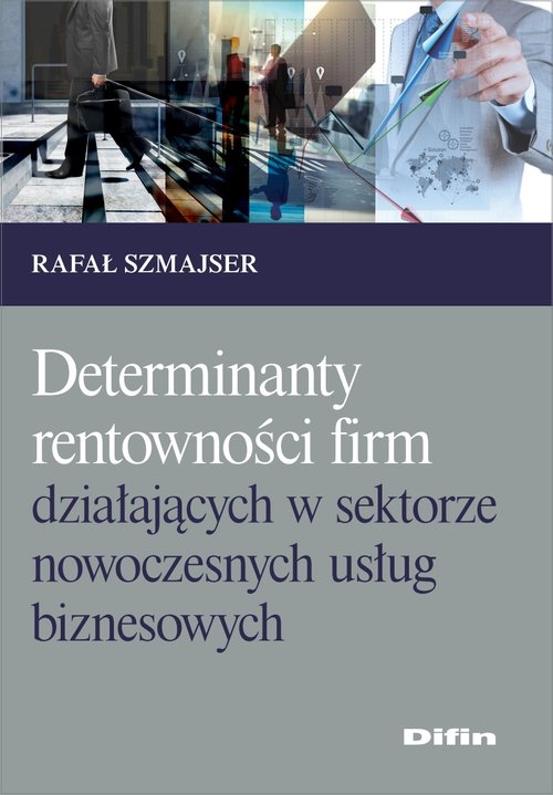Image of Determinanty rentowności firm działających w sektorze nowoczesnych usług biznesowych