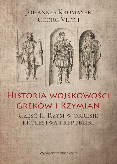 Image of Historia wojskowości Greków i Rzymian Część II Rzym w okresie królestwa i republiki