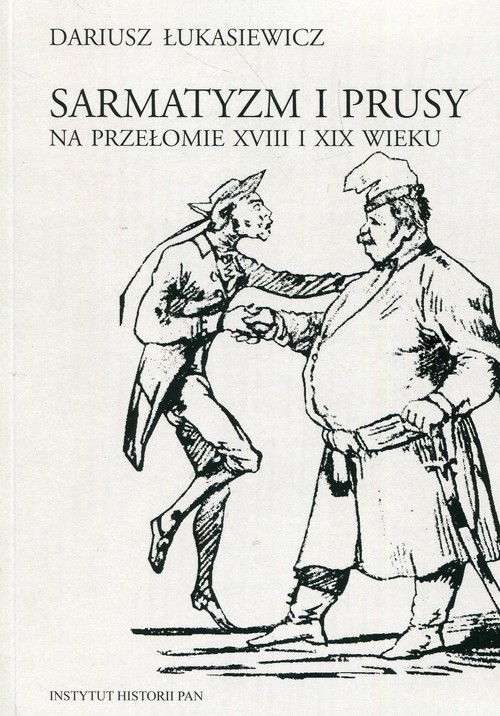 Image of Sarmatyzm i Prusy na przełomie XVIII I XIX wieku