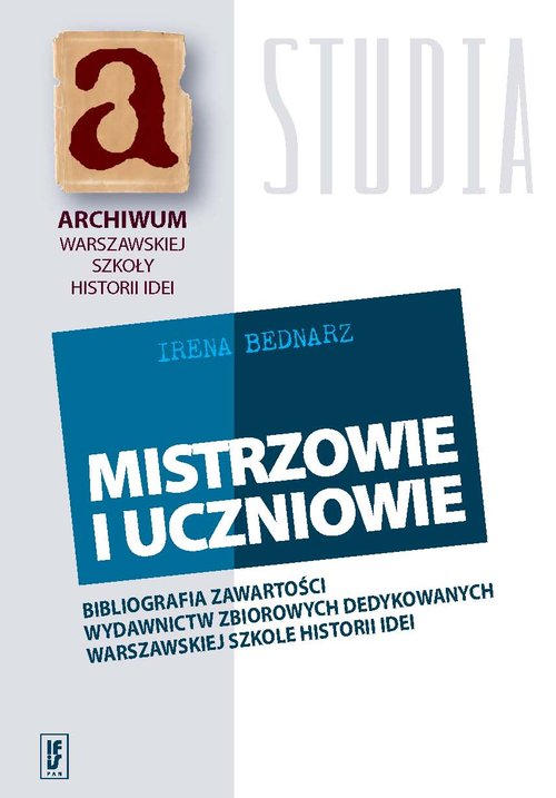 Image of Mistrzowie i uczniowie Bibliografia zawartości wydawnictw zbiorowych dedykowanych warszawskiej szkole historii idei