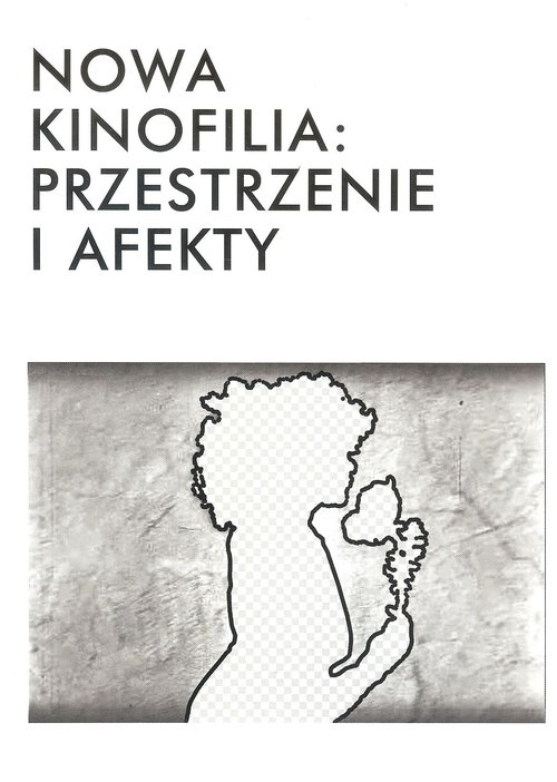 Image of Nowa kinofilia przestrzenie i afekty