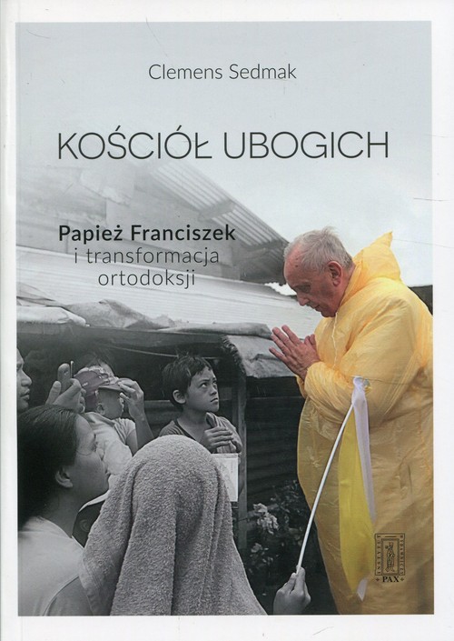 Image of Kościół ubogich Papież Franciszek i transformacja ortodoksji