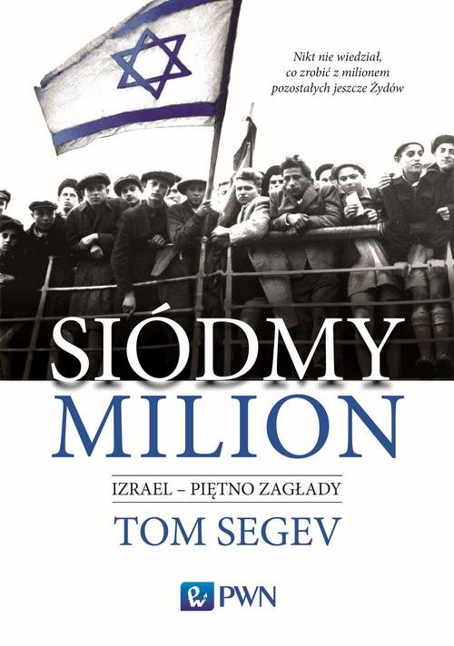 Image of Siódmy milion. Izrael - piętno Zagłady Izrael – piętno Zagłady
