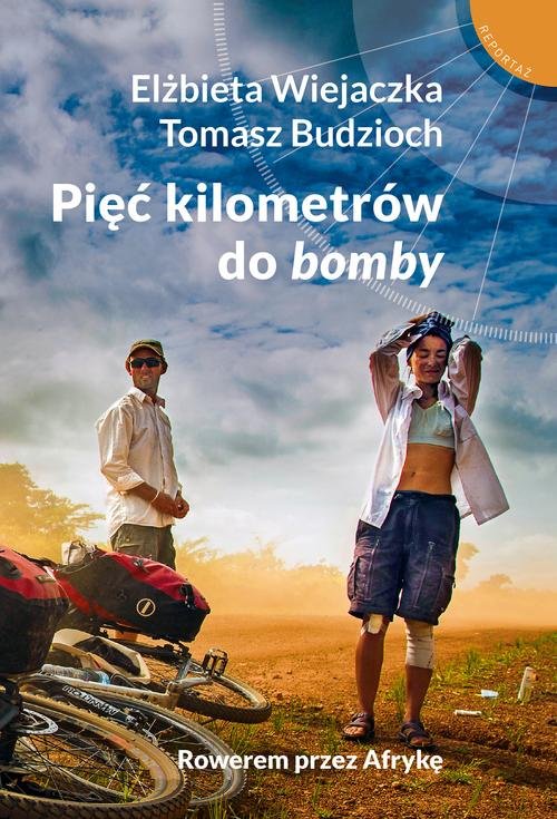 Image of Pięć kilometrów do bomby Rowerem przez Afrykę
