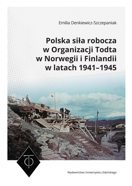 Image of Polska siła robocza w Organizacji Todta w Norwegii i Finlandii w latach 1941-1945