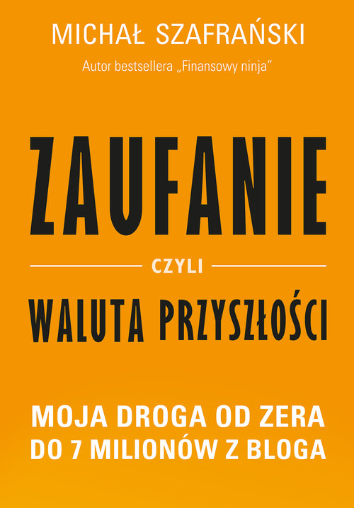 Image of Zaufanie, czyli waluta przyszłości. Moja droga od zera do 7 milionów z bloga